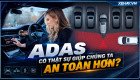 [GÓC NHÌN] ADAS có thật sự giúp chúng ta an toàn hơn?
