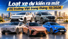 Loạt xe dự kiến ra mắt thị trường Việt trong tháng 10/2026: Trải dài từ phổ thông đến xe hạng sang