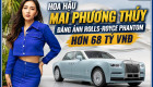Hoa hậu Mai Phương Thúy đăng ảnh Rolls-Royce Phantom siêu hiếm: Chỉ 10 chiếc được sản xuất toàn cầu, giá gần 68 tỷ VNĐ