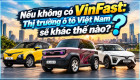 [GÓC NHÌN] Nếu không có VinFast: Thị trường ô tô Việt Nam sẽ khác thế nào?