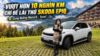 [ĐÁNH GIÁ XE] Vượt hơn 10 nghìn km để cầm lái Škoda Epiq trên cung đường từ Munich tới Tyrol