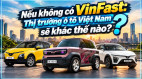 [GÓC NHÌN] Nếu không có VinFast: Thị trường ô tô Việt Nam sẽ khác thế nào?