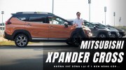 [VIDEO] Đánh giá Mitsubishi Xpander Cross 2023: 698 triệu và những thay đổi cần biết