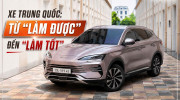 [GÓC NHÌN] Xe Trung Quốc: Từ “làm được” đến “làm tốt”