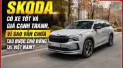 [GÓC NHÌN] Skoda có xe tốt và giá cạnh tranh, vì sao vẫn chưa tạo được chỗ đứng tại Việt Nam?