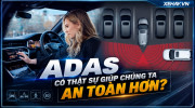 [GÓC NHÌN] ADAS có thật sự giúp chúng ta an toàn hơn?