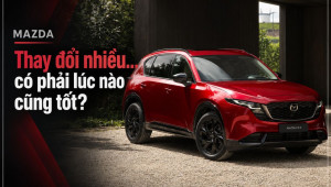 [GÓC NHÌN] Mazda: Thay đổi nhiều… có phải lúc nào cũng tốt?