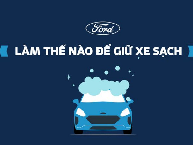 Một số cách vệ sinh và khử trùng ô tô trong mùa dịch từ Ford