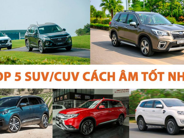 Điểm danh 5 mẫu SUV cách âm tốt nhất tại Việt Nam